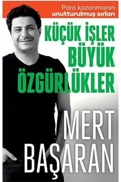 Bloomsbury Small Jobs Big Freedoms: Forgotten Secrets of Making Money - Mert Başaran