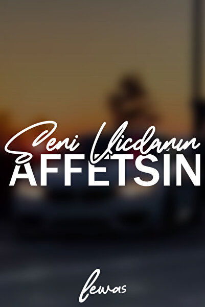 levvas Seni Vicdanın Affetsin Araba Arkası Yazısı, Motosiklet Cam Sticker Eti...