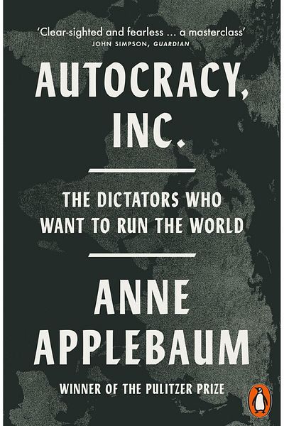 Penguin Books Autocracy, Inc the Dictators Who Want to Rule the World
