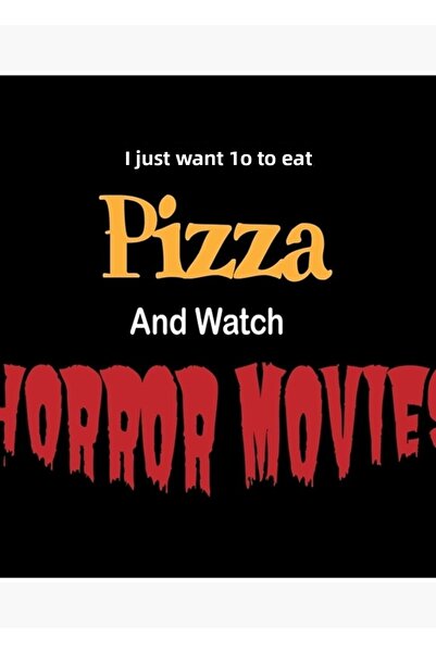 Universal Απλά θέλω να φάω πίτσα και να παρακολουθώ τρομακτικές ταινίες Πίνακ...