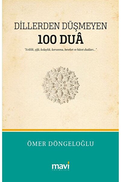Mavi Yayıncılık Dillerden Düşmeyen 100 Dua / Evlilik, Şifa, Kolaylık, Korunma...