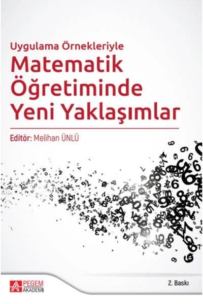 Pegem Akademi Yayıncılık Uygulama Örnekleriyle Matematik Öğretiminde Yeni Yak...
