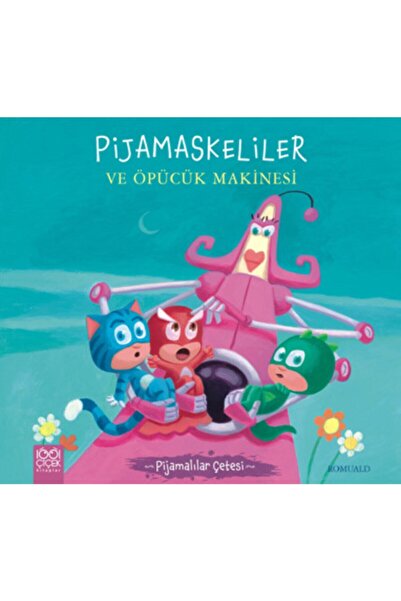 1001 Çiçek Kitaplar Pijamaskeliler ve Öpücük Makinesi Pijamalılar Çetesi