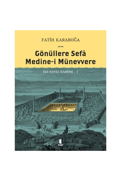 Kapı Yayınları Gönüllere Sefa Medine i Münevvere