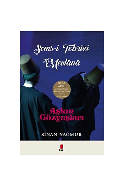 Kapı Yayınları Aşkın Gözyaşları Şems-i Tebrizi - Hz. Mevlana (CİLTLİ)