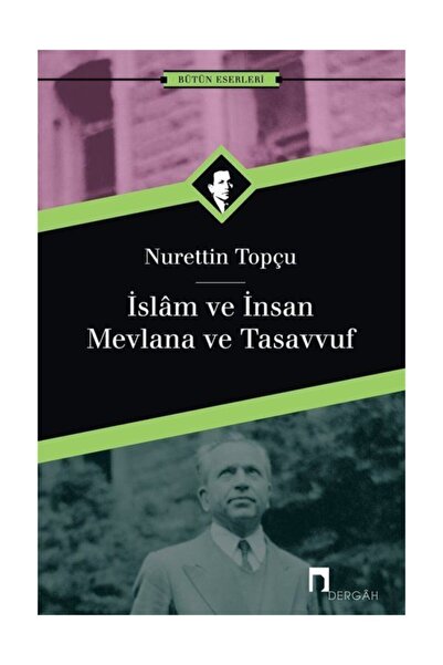 Genel Markalar İslam ve İnsan Mevlana ve Tasavvuf / / Nurettin Topçu