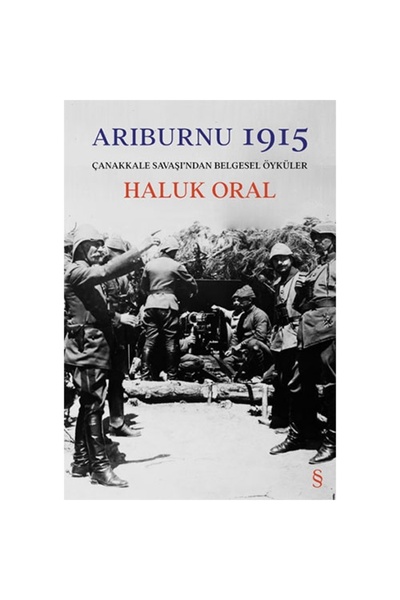Everest Yayınları Arıburnu 1915 - Çanakkale Savaşı’ndan / Haluk Oral / / 9786...