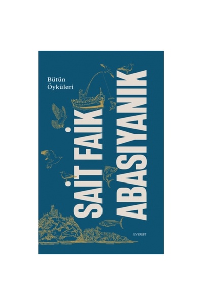 Everest Yayınları Sait Faik Abasıyanık Bütün Öyküleri Kitabı Sait Faik Abasıy...