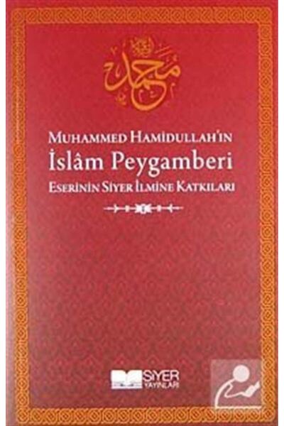 Siyer Yayınları Muhammed Hamidullah'ın İslam Peygamberi Eserinin Siyer İlmine...