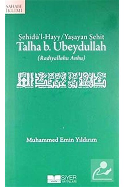Siyer Yayınları Talha b. Ubeydullah (r.a.) & Şehidü'l-Hayy / Yaşayan Şehit