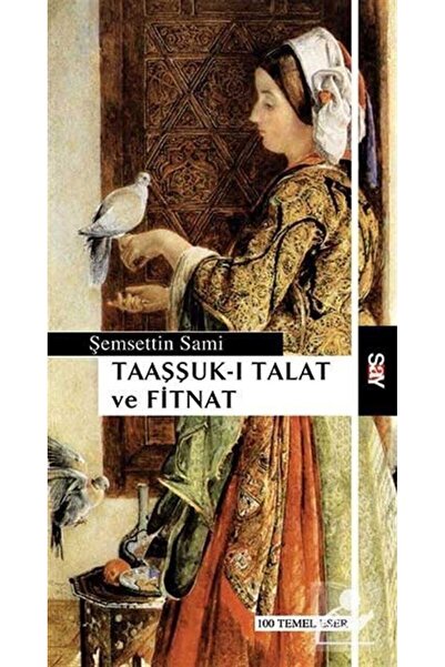 Say Yayınları Taaşşuk-ı Talat ve Fitnat