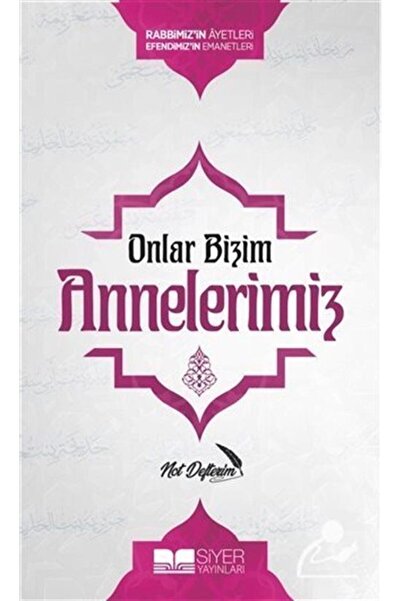 Siyer Yayınları Onlar Bizim Annelerimiz Not Defterim & Rabbimiz'in Ayetleri E...