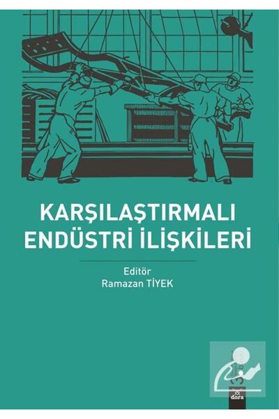 Genel Markalar Karşılaştırmalı Endüstri Ilişkileri - Ramazan Tiyek 9786052470114