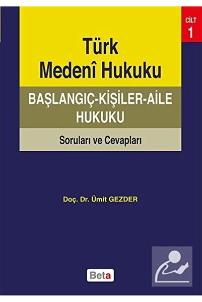 Beta Yayınevi Türk Medeni Hukuku Başlangıç - Kişiler - Aile Hukuku Soruları v...