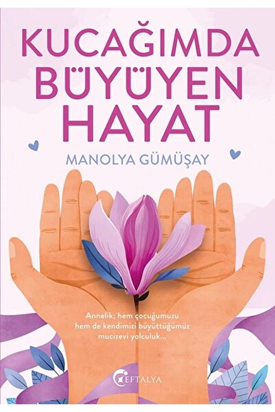 Eftalya Kitap Kucağımda Büyüyen Hayat/Manolya Gümüşay/Eftalya