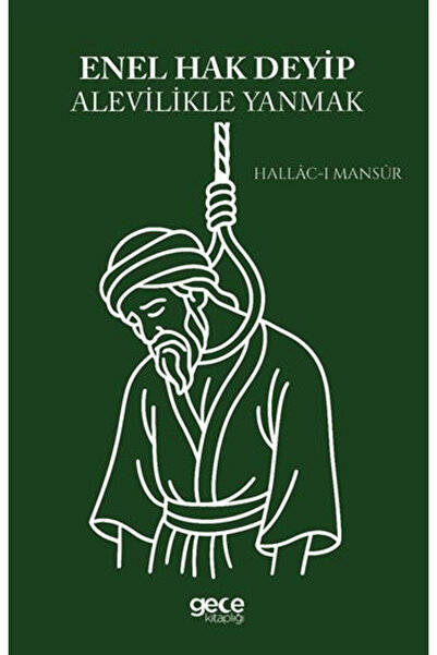 Gece Kitaplığı Enel Hak Deyip Alevilikle Yanmak / Hallâc-ı Mansûr / Gece Kita...