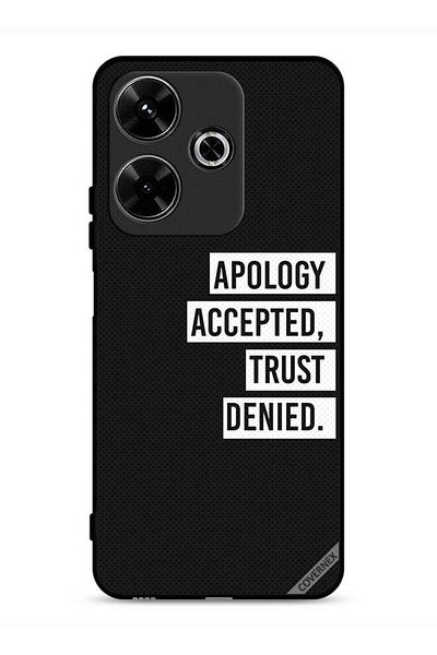 Covernex Xiaomi Redmi 13 4G Protective Case Cover Apology Accepted Trust Denied