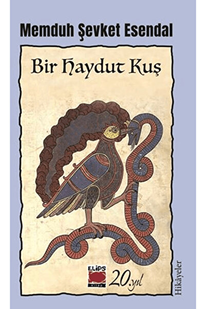 Elips Kitap Bir Haydut Kuş / Memduh Şevket Esendal / Elips Kitap / 9786051218540