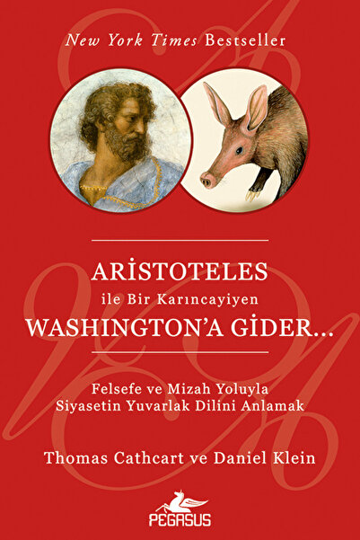 Pegasus Yayınları Aristoteles İle Bir Karıncayiyen Washington’a Gider… - Thomas Cathcart Ve Daniel Klein