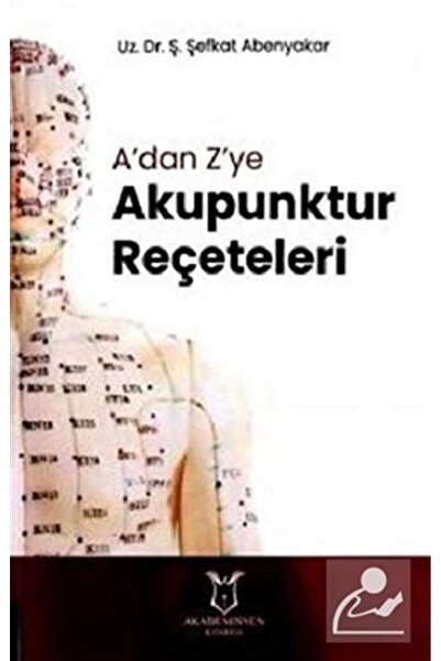 Akademisyen Kitabevi A'dan Z'ye Akupunktur Reçeteleri