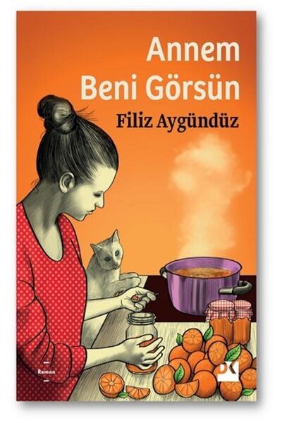 Doğan Kitap Annem Beni Görsün, Filiz Aygündüz, Doğan Kitap, Annem Beni Görsün...