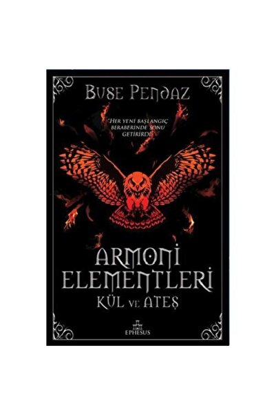 Ephesus Yayınları Armoni Elementleri:kül Ve Ateş Ciltli Buse Pendaz