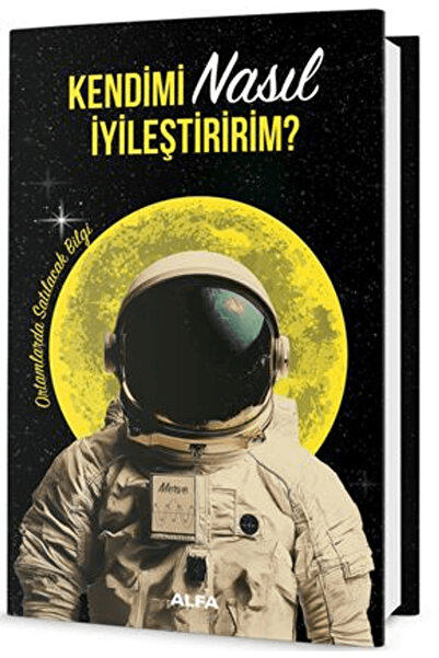 Alfa Yayınları Kendimi Nasıl İyileştiririm? (Karton Kapak)