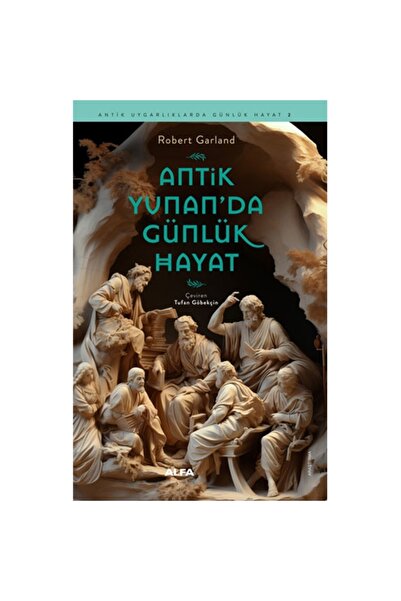 Alfa Yayınları Antik Yunan’da Günlük Hayat