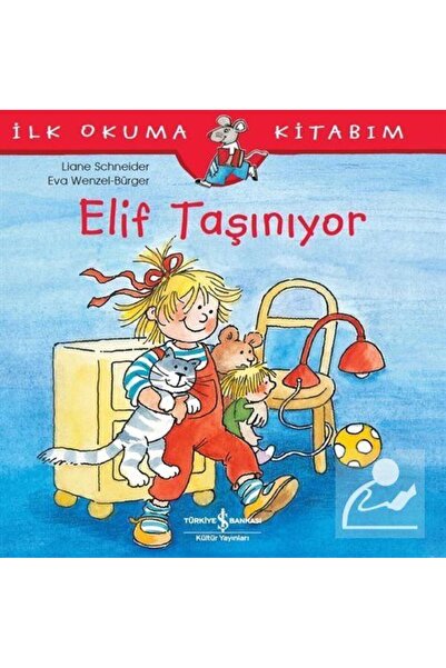 TÜRKİYE İŞ BANKASI KÜLTÜR YAYINLARI Elif Taşınıyor / İlk Okuma Kitabım