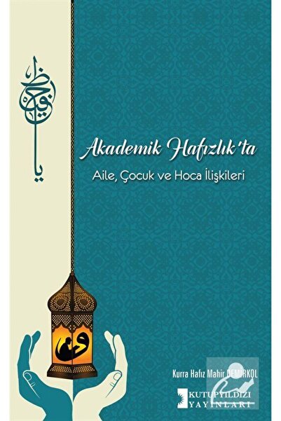 Kutup Yıldızı Yayınları Akademik Hafızlıkta Aile, Çocuk Ve Hoca İlişkileri