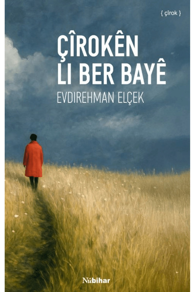 Nubihar Yayınları Çiroken Li Ber Baye / Evdirehman Elçek / Nubihar Yayınları ...