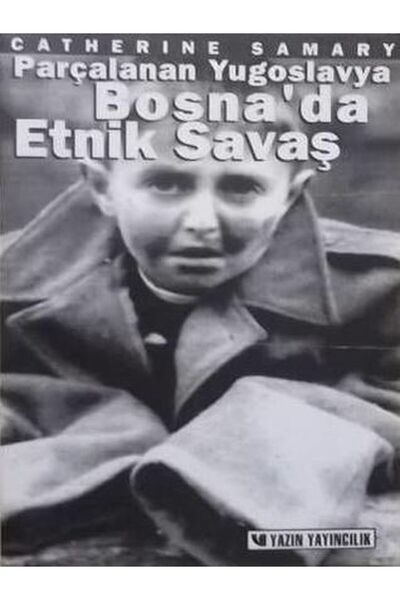 Cem Yayınevi PARÇALANAN YUGOSLAVYA BOSNA'DA ETNİK SAVAŞ - yazın Yayıncılık - ...