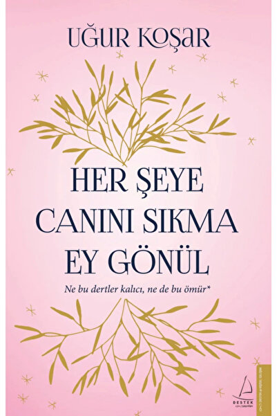 Destek Yayınları Her Şeye Canını Sıkma Ey Gönül