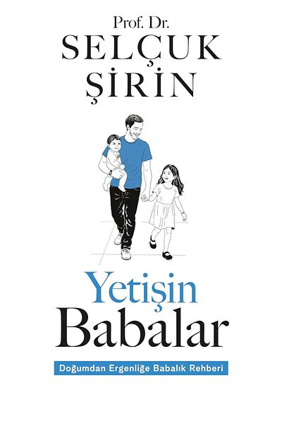 Bloomsbury Yetişin Fathers: a Guide to Fatherhood from Birth to Adolescence - Selçuk Şirin