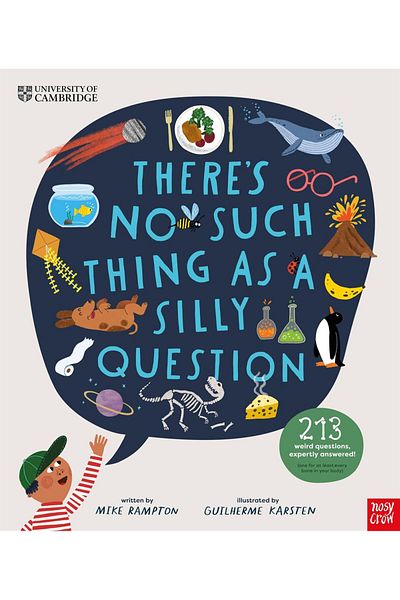 Nosy Crow There's No Such Thing as a Silly Question There's No Such Thing as a Silly Question