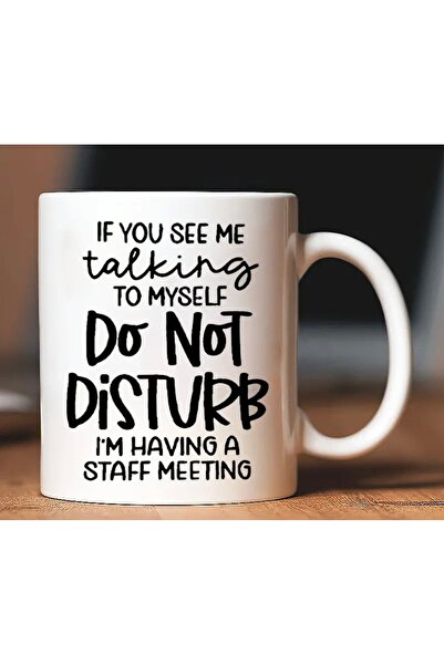 IF YOU SEE ME TALKING TO MYSELF