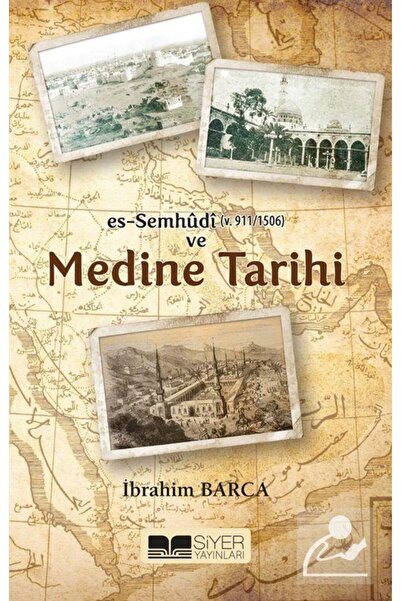Siyer Yayınları Es-Sumhudi (V. 911/1506) ve Medine Tarihi