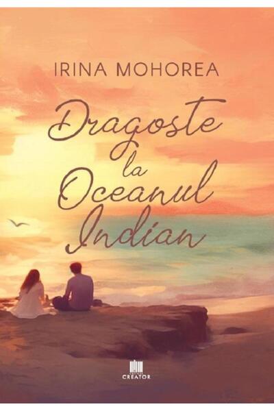 Editura Creator Dragoste la Oceanul Indian, Irina Mohorea