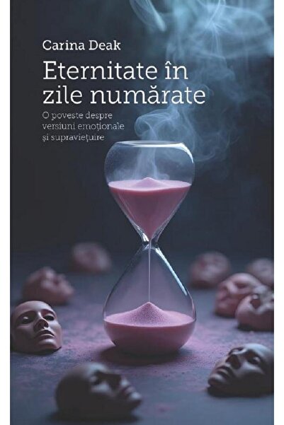 Editura Creator Eternitate in zile numarate, Carina Deak