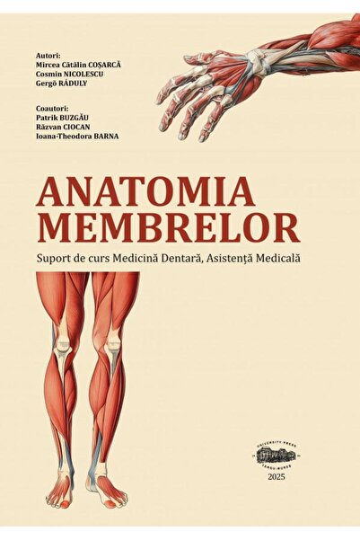 Editura University Press Anatomia membrelor. Suport de curs Medicina Dentar