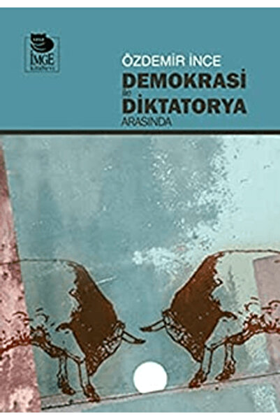 İmge Kitabevi Yayınları Demokrasi ile Diktatorya Arasında