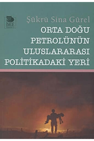 İmge Kitabevi Yayınları Orta Doğu Petrolünün Uluslararası Politikadaki Yeri /...