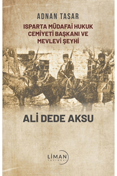 Liman Yayınevi Isparta Müdafai Hukuk Cemiyeti Ve Mevlevi Şeyhi Ali Dede Aksu
