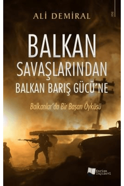 Karina Yayınevi Balkan Savaşlarından Balkan Barış Gücü’ne