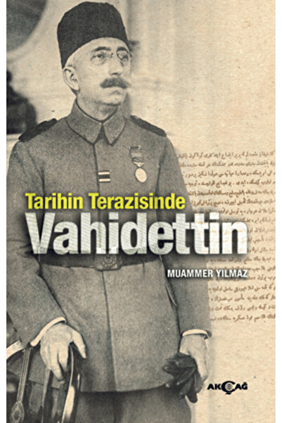 Akçağ Yayınları Tarihin Terazisinde Vahidettin