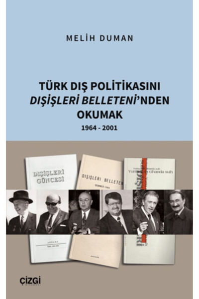 Çizgi Kitabevi Yayınları Türk Dış Politikasını Dışişleri Belleteni’nden Okuma...