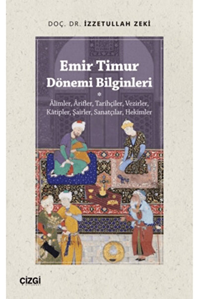 Çizgi Kitabevi Yayınları Emir Timur Dönemi Bilginleri