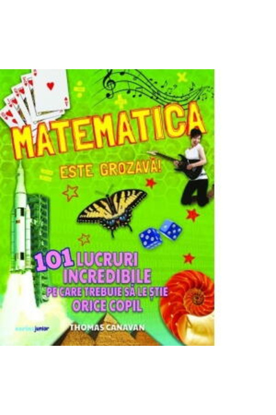 Corint Matematica este grozava! 101 lucruri incredibile pe care trebuie sa le...