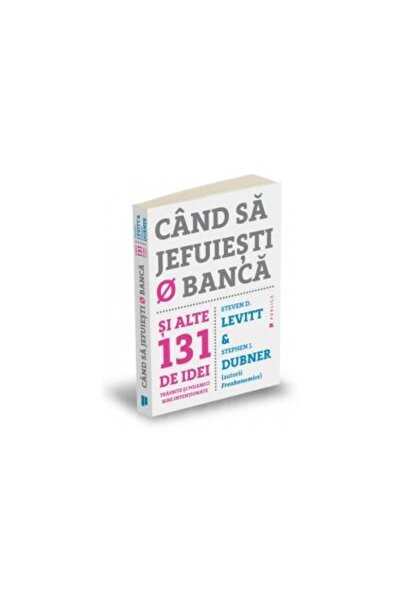 Editura Publica Cand sa jefuiesti o banca si alte 131 de idei tras