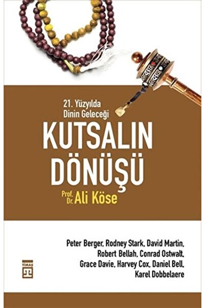 Timaş Yayınları Kutsalın Dönüşü 21. Yüzyılda Dinin Geleceği